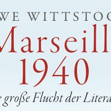 Marseille 1940. Die große Flucht der Literatur